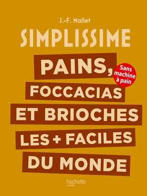cover image of Pains, foccacias et brioches les + faciles du monde